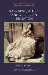 Narrative, Affect and Victorian Sensation : Wilful Bodies (Nineteenth-century and Neo-victorian Cultures)