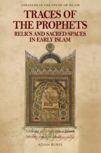 Traces of the Prophets : Relics and Sacred Spaces in Early Islam (Advances in the Study of Islam)