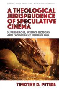 A Theological Jurisprudence of Speculative Cinema : Superheroes, Science Fictions and Fantasies of Modern Law (Edinburgh Critical Studies in Law, Literature and the Humanities)