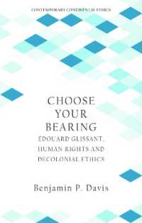 Choose Your Bearing : Edouard Glissant, Human Rights and Decolonial Ethics (Contemporary Continental Ethics)