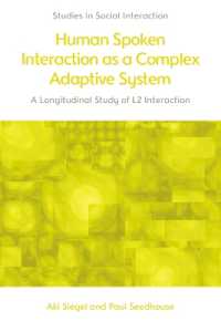 Human Spoken Interaction as a Complex Adaptive System : A Longitudinal Study of L2 Interaction (Studies in Social Interaction)