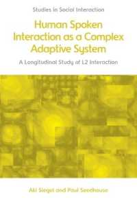 Human Spoken Interaction as a Complex Adaptive System : A Longitudinal Study of L2 Interaction (Studies in Social Interaction)