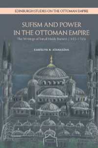 Sufism and Power in the Ottoman Empire : The Writings of Ismail Hakki Bursevi (1653-1725) (Edinburgh Studies on the Ottoman Empire)