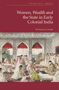 Women, Wealth and the State in Early Colonial India : The Begams of Awadh