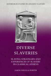 Diverse Slaveries : Slaving Strategies and Experiences of Slavery in Classical Athens (Edinburgh Studies in Ancient Slavery)