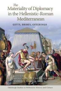 The Materiality of Diplomacy in the Hellenistic-Roman Mediterranean : Gifts, Bribes, Offerings (Edinburgh Studies in Hellenistic History and Culture)