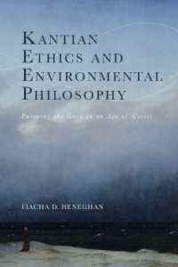 Kantian Ethics and Environmental Philosophy : Pursuing the Good in an Age of Crisis (Cycles)