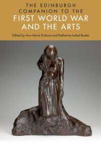 第一次世界大戦と文学・諸芸術必携<br>The Edinburgh Companion to the First World War and the Arts (Edinburgh Companions to Literature and the Humanities)
