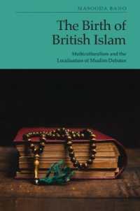 The Birth of British Islam : Multiculturalism and the Localisation of Muslim Debates