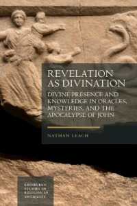 Revelation as Divination : Divine Presence and Knowledge in Oracles, Mysteries, and the Apocalypse of John (Edinburgh Studies in Religion in Antiquity)