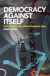 Democracy against Itself : Sustaining an Unsustainable Idea