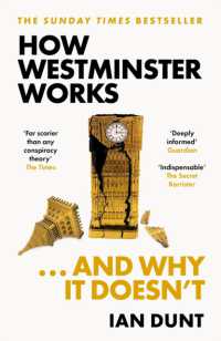 How Westminster Works . . . and Why It Doesn't : The instant Sunday Times bestseller from the ultimate political insider