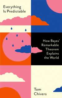 Everything Is Predictable : How Bayes' Remarkable Theorem Explains the World