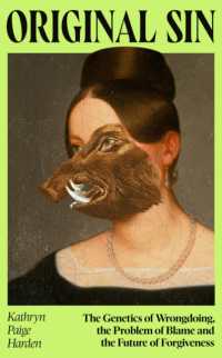 Original Sin : The Genetics of Wrongdoing, the Problem of Blame and the Future of Forgiveness