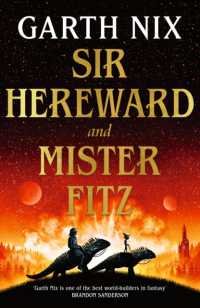 Sir Hereward and Mister Fitz : A fantastical short story collection from international bestseller Garth Nix