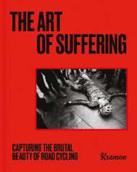 The Art of Suffering : Capturing the brutal beauty of road cycling with foreword by Wout van Aert
