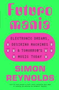Futuromania : Electronic Dreams, Desiring Machines and Tomorrow's Music Today