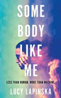 Some Body Like Me : A story of unexpected love at the end of the world