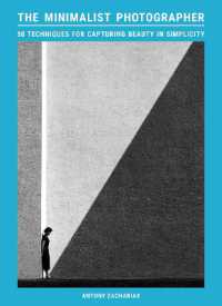 The Minimalist Photographer : 50 techniques for capturing beauty in simplicity