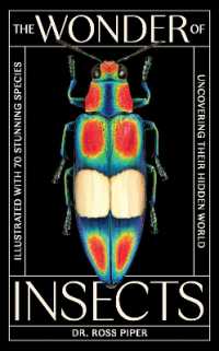 The Wonder of Insects: Uncovering their Hidden World : Fully Illustrated with 70 Stunning Species