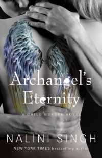 Archangel's Eternity : The spellbinding conclusion to the genre-defining Guild Hunters series! (The Guild Hunter Series)