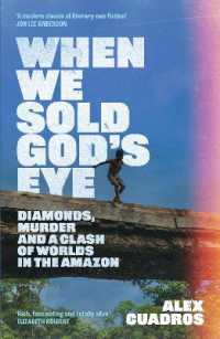 When We Sold God's Eye : 'A MODERN CLASSIC OF LITERARY NONFICTION' - JON LEE ANDERSON
