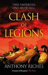 Clash of Legions : An utterly gripping historical adventure from SUNDAY TIMES bestseller Anthony Riches (Empire series)