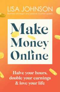 Make Money Online - the Sunday Times bestseller : Halve your hours, double your earnings & love your life