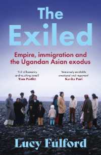 The Exiled : The incredible story of the Asian exodus from Uganda to Britain in 1972