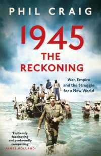 1945: the Reckoning : War, Empire and the Struggle for a New World