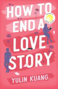 How to End a Love Story : Goodreads Readers' Favourite Debut Novel: a sexy, smart, hilarious and heartbreaking romcom