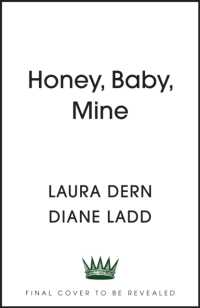 Honey, Baby, Mine : LAURA DERN AND HER MOTHER DIANE LADD TALK LIFE, DEATH, LOVE (AND BANANA PUDDING)