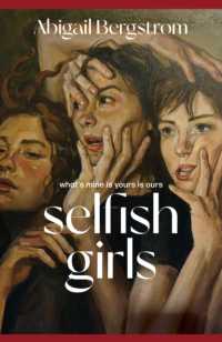 Selfish Girls : The dark and gripping novel of family dynamics and toxic sisterhood from the much-acclaimed author of WHAT a SHAME
