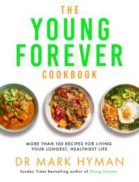 The Young Forever Cookbook : More than 100 Delicious Recipes for Living Your Longest, Healthiest Life