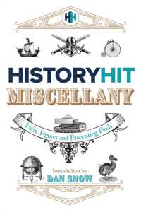 The History Hit Miscellany of Facts, Figures and Fascinating Finds introduced by Dan Snow : Packed to the brim with interesting historical facts - hours of summer holiday entertainment for history lovers
