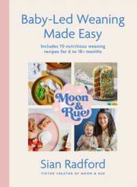 Moon and Rue: Baby-Led Weaning Made Easy : Includes 70 nutritious weaning recipes for 6-18+ months