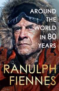 Around the World in 80 Years : Celebrating 80 years of national treasure and legendary explorer Sir Ranulph Fiennes - perfect summer reading for your next adventure