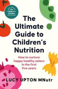 The Ultimate Guide to Children's Nutrition : How to nurture happy, healthy eaters in the first five years