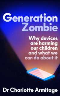 Generation Zombie : The new essential guide to why screens and devices are harming our children and what we can do about it