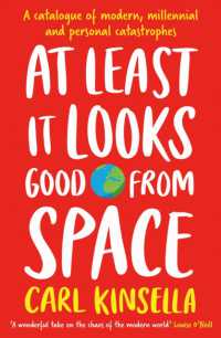 At Least It Looks Good from Space : A catalogue of modern, millennial and personal catastrophes