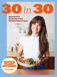Soph's Plant Kitchen 30 in 30: 30g of protein, 30 minutes or less : 100 plant-based recipes from the Sunday Times Bestselling author