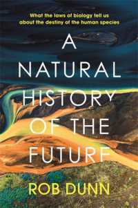 A Natural History of the Future : What the Laws of Biology Tell Us about the Destiny of the Human Species