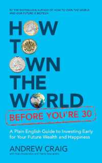 How to Own the World before You're 30 : A Plain English Guide to Investing Early for Your Future Wealth and Happiness