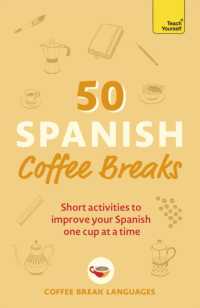 50 Spanish Coffee Breaks : Short activities to improve your Spanish one cup at a time (50 Coffee Breaks Series)