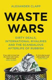 Waste Wars : Dirty Deals, International Rivalries and the Scandalous Afterlife of Rubbish