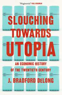 『２０世紀経済史：ユ－トピアへの緩慢な歩み』（原書）<br>Slouching Towards Utopia : An Economic History of the Twentieth Century -- Paperback (English Language Edition)