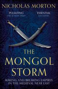 The Mongol Storm : Making and Breaking Empires in the Medieval Near East