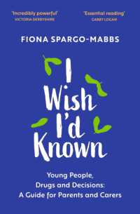I Wish I'd Known : Young People, Drugs and Decisions: A Guide for Parents and Carers