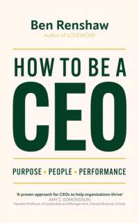 How to Be a CEO : Purpose. People. Performance.