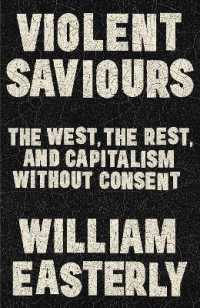 Violent Saviours : The West, the Rest, and Capitalism without Consent